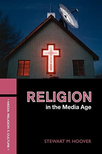 9780415314237: Religion in the Media Age (Media, Religion and Culture)