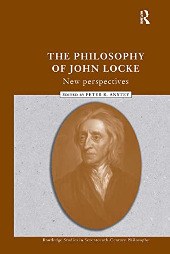 Imagen de archivo de The Philosophy of John Locke. New Perspectives (Routledge Studies in Seventeenth-Century Philosophy) a la venta por SAVERY BOOKS