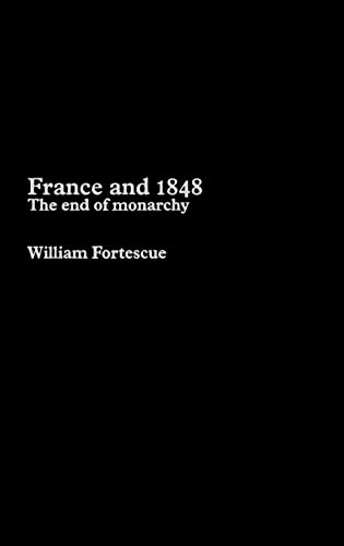9780415314619: France and 1848: The End of Monarchy