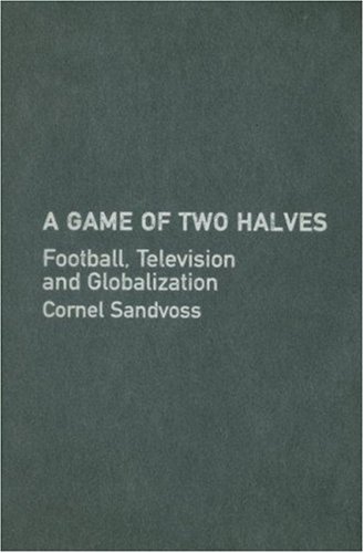 Stock image for Game of Two Halves, A: Football Fandom, Television and Globalisation for sale by D2D Books