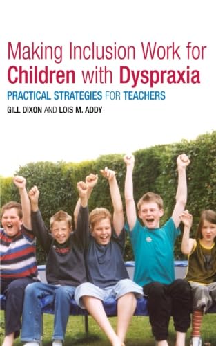 Stock image for Making Inclusion Work for Children with Dyspraxia: Practical Strategies for Teachers for sale by Chiron Media