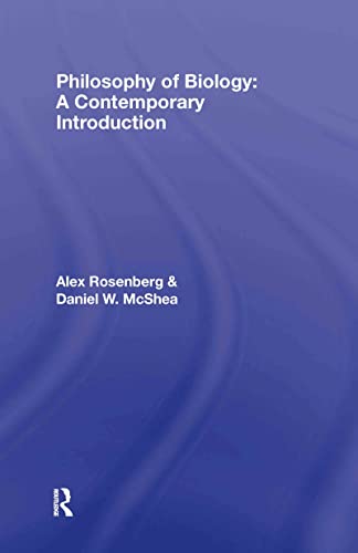 Philosophy of Biology: A Contemporary Introduction (Routledge Contemporary Introductions to Philosophy) (9780415315920) by Rosenberg, Alex; McShea, Daniel W.