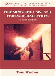 Stock image for Firearms, the Law, and Forensic Ballistics, Second Edition (International Forensic Science and Investigation) for sale by Half Price Books Inc.