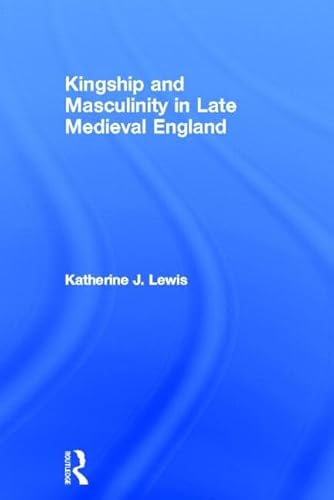 Stock image for Kingship and Masculinity in Late Medieval England for sale by Chiron Media