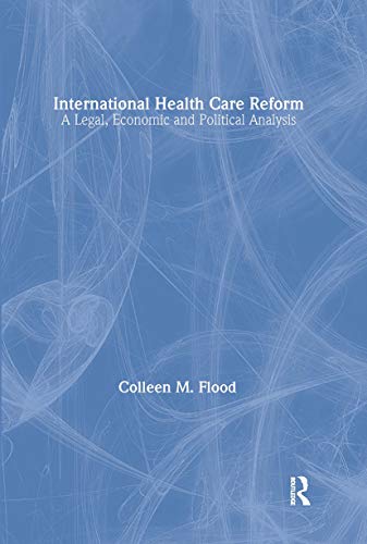 9780415316163: International Health Care Reform: A Legal, Economic and Political Analysis (Routledge Studies in the Modern World Economy)