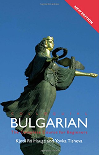 Colloquial Bulgarian (Colloquial Series (Book Only)) (9780415316255) by Ra Hauge, Kjetil; Tisheva, Yovka