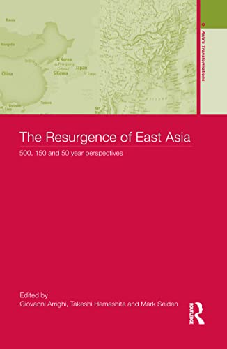 9780415316361: The Resurgence of East Asia: 500, 150 and 50 Year Perspectives (Asia's Transformations)