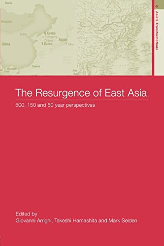 Stock image for The Resurgence of East Asia : 500, 150 and 50 Year Perspectives for sale by Blackwell's