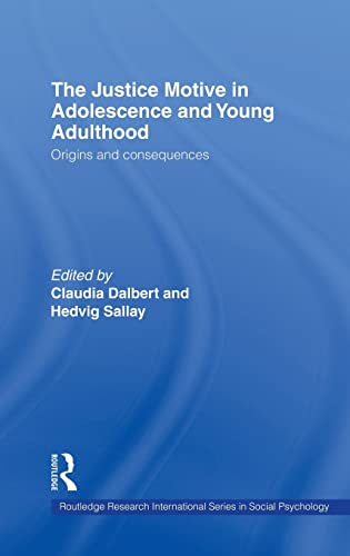 Imagen de archivo de The Justice Motive in Adolescence and Young Adulthood: Origins and Consequences (Routledge Research International Series in Social Psychology) a la venta por Chiron Media