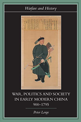 Stock image for War, Politics and Society in Early Modern China, 900-1795 (Warfare and History) for sale by GF Books, Inc.