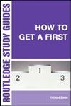 Imagen de archivo de How to Get a First: The Essential Guide to Academic Success (Routledge Study Guides) a la venta por AwesomeBooks