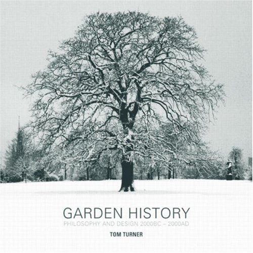 Garden History: Philosophy and Design 2000 BC â€“ 2000 AD (9780415317481) by Turner, Tom