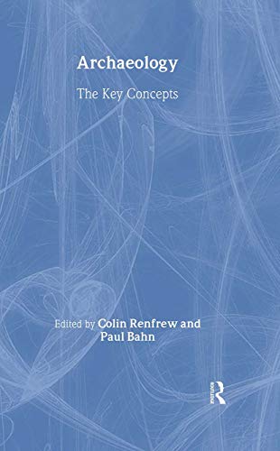 9780415317573: Archaeology: The Key Concepts (Routledge Key Guides)