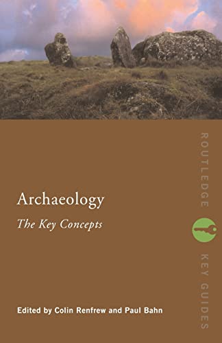 Imagen de archivo de Archaeology: The Key Concepts a la venta por ThriftBooks-Atlanta