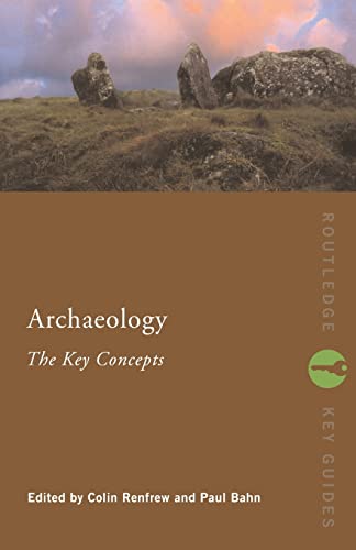 9780415317580: Archaeology: The Key Concepts (Routledge Key Guides)