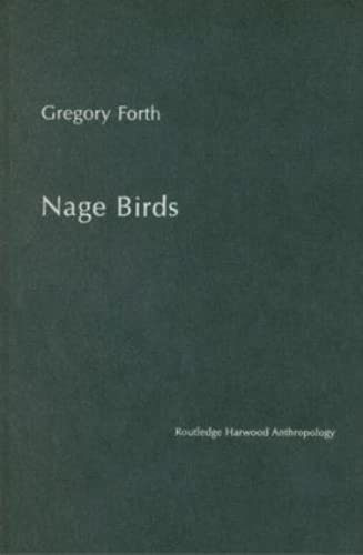 Imagen de archivo de Nage Birds: Classification and symbolism among an eastern Indonesian people: Ethnozoological Classification Among an Eastern Indonesian People (Studies in Environmental Anthropology) a la venta por Chiron Media