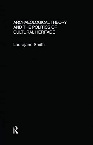 Beispielbild fr Archaeological Theory and the Politics of Cultural Heritage zum Verkauf von Chiron Media