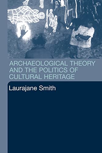 Beispielbild fr Archaeological Theory and the Politics of Cultural Heritage zum Verkauf von Zoom Books Company