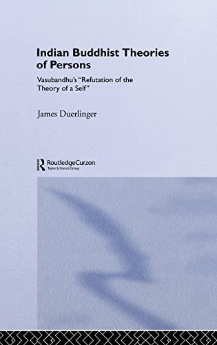 Imagen de archivo de Indian Buddhist Theories of Persons: Vasubandhu's Refutation of the Theory of a Self (Routledge Critical Studies in Buddhism) a la venta por Chiron Media