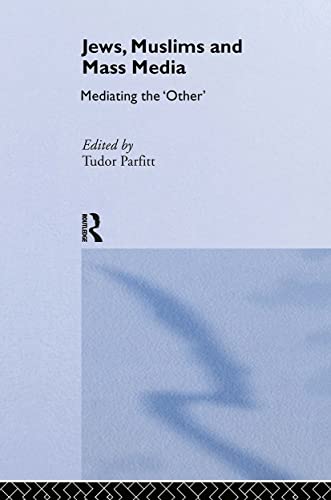 Stock image for Jews, Muslims and Mass Media: Mediating the 'Other' (Routledge Jewish Studies Series) for sale by Phatpocket Limited