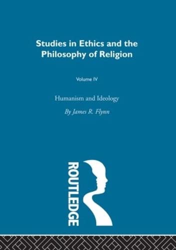9780415318440: Humanism & Ideology Vol 4 (Studies in Ethics and Philosophy Of Relgion, 4)