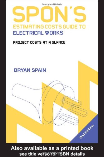 Beispielbild fr Spon's Estimating Costs Guide to Electrical Works: Unit Rates and Project Costs (Spon's Estimating Costs Guides) zum Verkauf von WorldofBooks