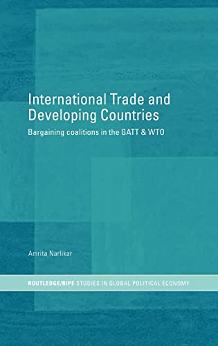 Imagen de archivo de International Trade and Developing Countries: Bargaining Coalitions in GATT and WTO (RIPE Series in Global Political Economy) a la venta por Chiron Media