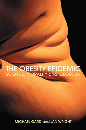 9780415318952: The Obesity Epidemic: Science, Morality and Ideology