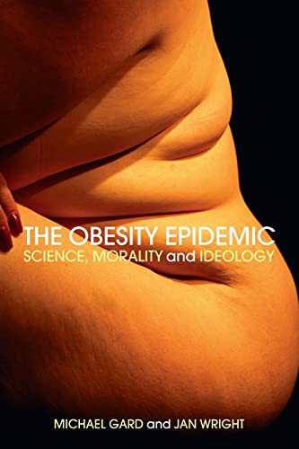 Imagen de archivo de The Obesity Epidemic: Science, Morality and Ideology a la venta por SecondSale