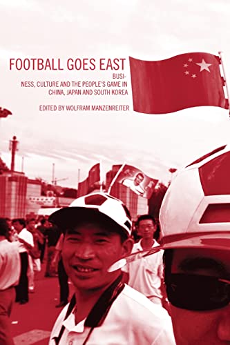 Beispielbild fr Football Goes East: Business, Culture and the People's Game in East Asia zum Verkauf von ThriftBooks-Dallas
