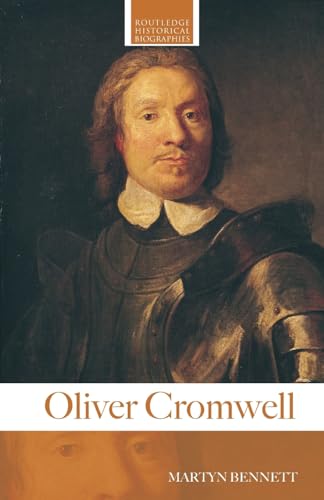Oliver Cromwell (Routledge Historical Biographies) - Bennett, Martyn