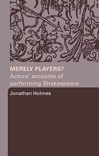 Beispielbild fr Merely Players? : Actors' Accounts of Performing Shakespeare zum Verkauf von Blackwell's