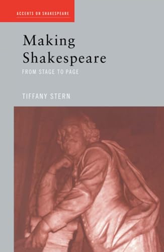 Imagen de archivo de Making Shakespeare: From Stage to Page: The Pressures of Stage and Page (Accents on Shakespeare) a la venta por Chiron Media