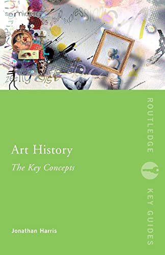 Art History,Key Concepts (Routledge Key Guides) (9780415319775) by Harris, Jonathan