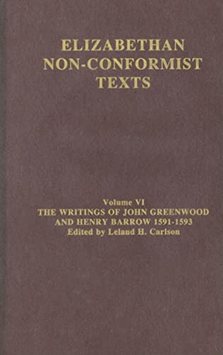 Imagen de archivo de 6: The Writings of John Greenwood and Henry Barrow 1591-1593 (Elizabethan Non-conformist Texts) a la venta por Chiron Media