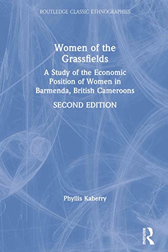 9780415320009: Women of the Grassfields: A Study of the Economic Position of Women in Barmenda, British Cameroons (Routledge Classic Ethnographies)