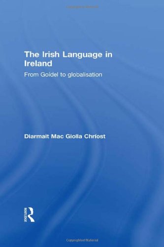 9780415320467: The Irish Language in Ireland: From Godel to Globalisation