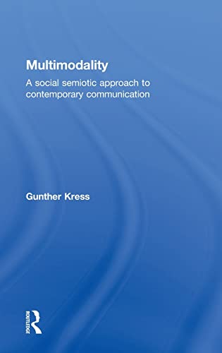 Beispielbild fr Kress, G: Multimodality: A Social Semiotic Approach to Contemporary Communication zum Verkauf von Buchpark