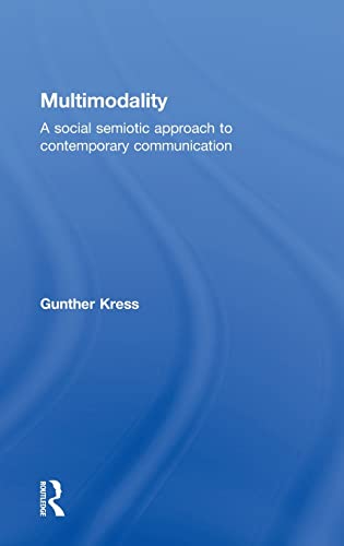 Imagen de archivo de Multimodality: A Social Semiotic Approach to Contemporary Communication: Exploring Contemporary Methods of Communication a la venta por Chiron Media