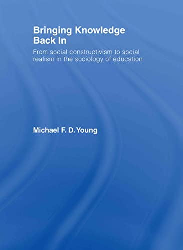 Stock image for Bringing Knowledge Back In: From Social Constructivism to Social Realism in the Sociology of Education for sale by Chiron Media