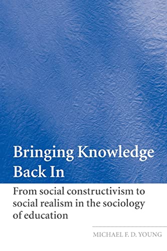 Beispielbild fr Bringing Knowledge Back In: From Social Constructivism to Social Realism in the Sociology of Education zum Verkauf von Blackwell's