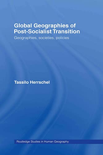 Stock image for Global Geographies of Post-Socialist Transition : Geographies, Societies, Policies for sale by Better World Books Ltd