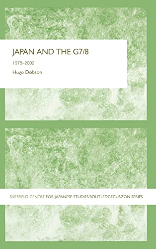 Stock image for Japan and the G7/8: 1975-2002: 1975 to 2002 (Sheffield Centre for Japanese Studies/Routledge Series) for sale by Chiron Media