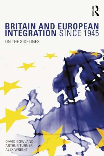 Imagen de archivo de Britain and European Integration Since 1945 : On the Sidelines a la venta por Better World Books