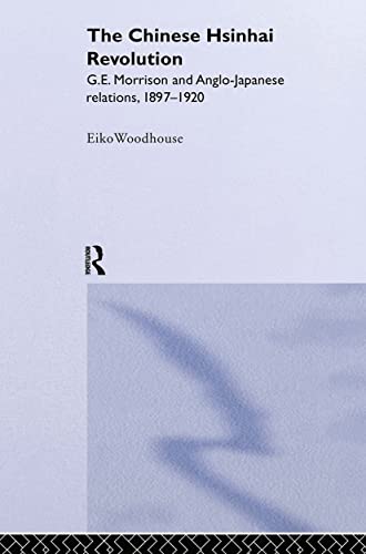 9780415322621: The Chinese Hsinhai Revolution: G. E. Morrison and Anglo-Japanese Relations, 1897-1920