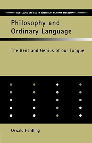Beispielbild fr Philosophy and Ordinary Language : The Bent and Genius of our Tongue zum Verkauf von Blackwell's