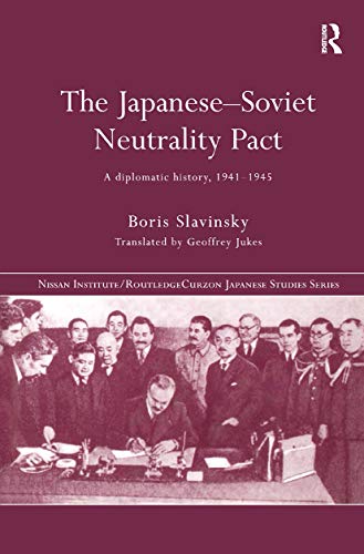 Stock image for The Japanese-Soviet Neutrality Pact: A Diplomatic History 1941-1945 (Nissan Institute/Routledge Japanese Studies) for sale by Chiron Media