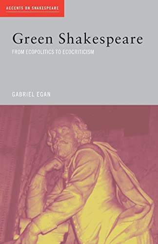 Imagen de archivo de Green shakespeare: From Ecopolitics to Ecocriticism (Accents on Shakespeare) a la venta por WorldofBooks