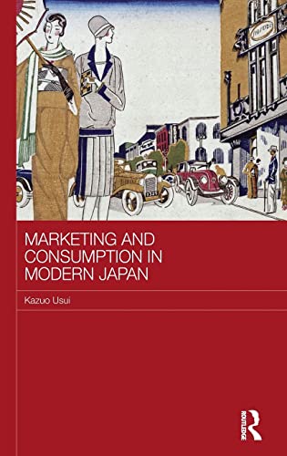 9780415323130: Marketing and Consumption in Modern Japan: 122 (Routledge Studies in the Growth Economies of Asia)