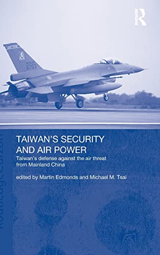 Stock image for Taiwan's Security and Air Power: Taiwan's Defense Against the Air Threat from Mainland China for sale by About Books